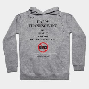 Thanksgiving, Fun, family, Friends, Football, Food, Politics Hoodie